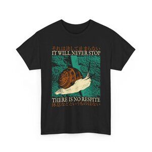 It Will Never Stop T-Shirt – Dark Humor Snail Graphic Tee, Existential Quote